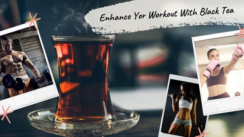 Black Tea Before workout Benefits