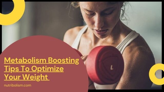 Metabolism Boosting Tips To Optimize Your Weight Loss Naturally