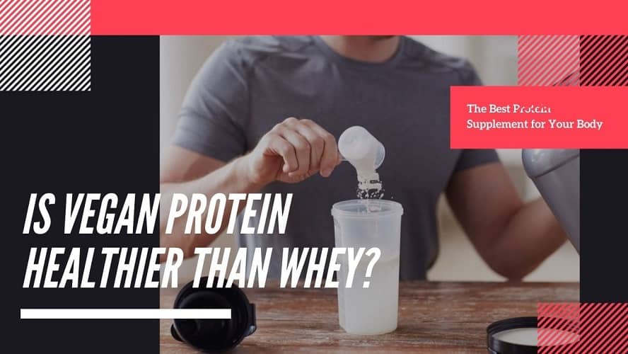 Is Vegan Protein Healthier than Whey