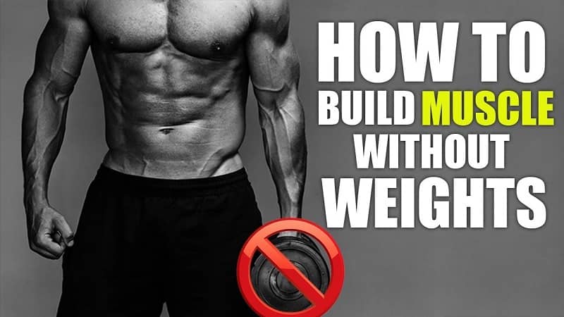 How To Build Muscle Without Weights